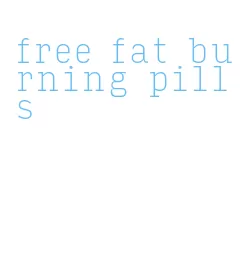 free fat burning pills