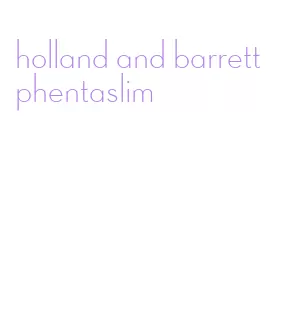 holland and barrett phentaslim