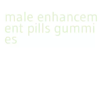 male enhancement pills gummies