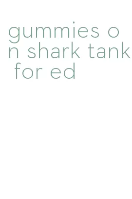 gummies on shark tank for ed