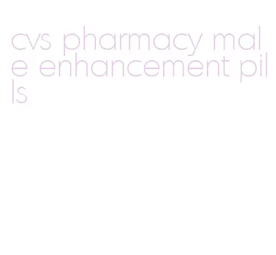 cvs pharmacy male enhancement pills