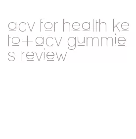 acv for health keto+acv gummies review