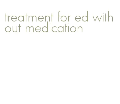 treatment for ed without medication