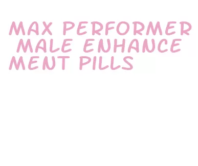 max performer male enhancement pills