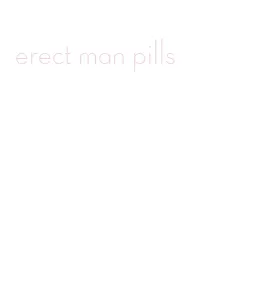 erect man pills