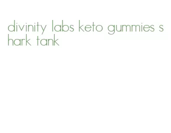 divinity labs keto gummies shark tank