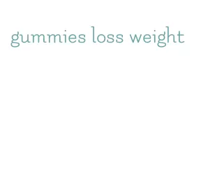 gummies loss weight