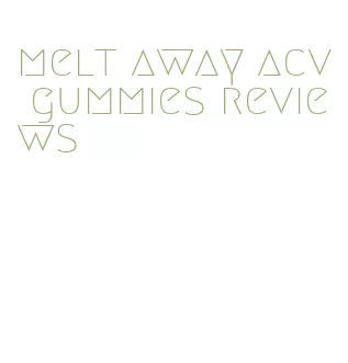 melt away acv gummies reviews