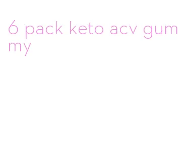 6 pack keto acv gummy