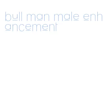 bull man male enhancement