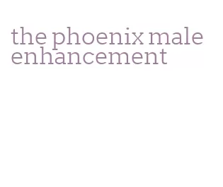 the phoenix male enhancement