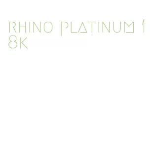 rhino platinum 18k