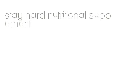 stay hard nutritional supplement