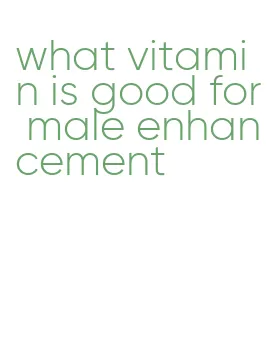 what vitamin is good for male enhancement