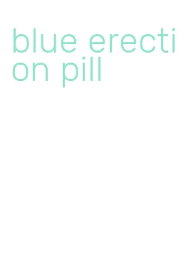 blue erection pill