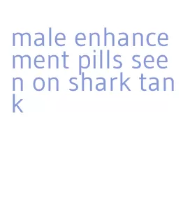 male enhancement pills seen on shark tank