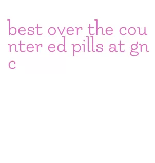 best over the counter ed pills at gnc