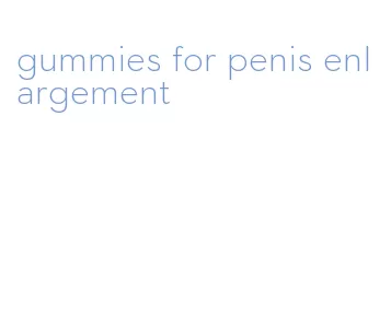 gummies for penis enlargement