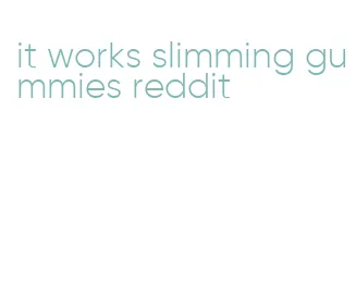 it works slimming gummies reddit