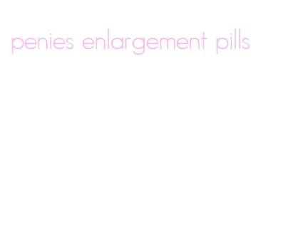 penies enlargement pills