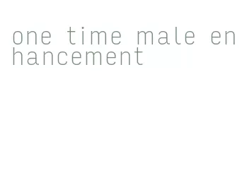 one time male enhancement