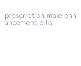 prescription male enhancement pills