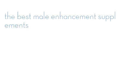 the best male enhancement supplements