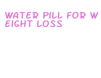 water pill for weight loss