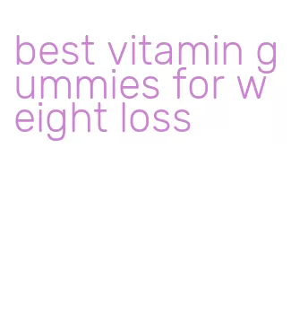 best vitamin gummies for weight loss