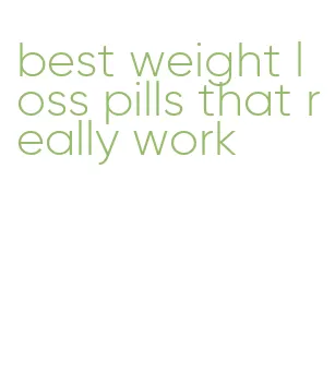 best weight loss pills that really work