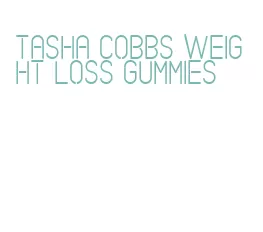tasha cobbs weight loss gummies