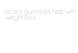 do acv gummies help with weight loss