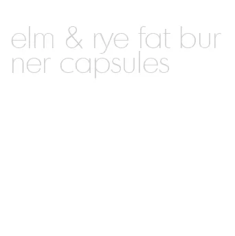 elm & rye fat burner capsules