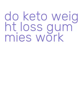 do keto weight loss gummies work