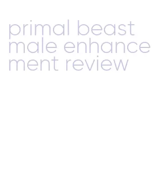 primal beast male enhancement review