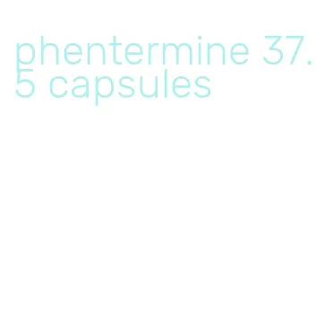 phentermine 37.5 capsules