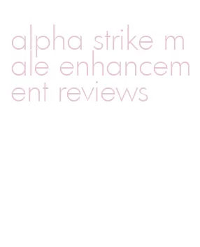 alpha strike male enhancement reviews