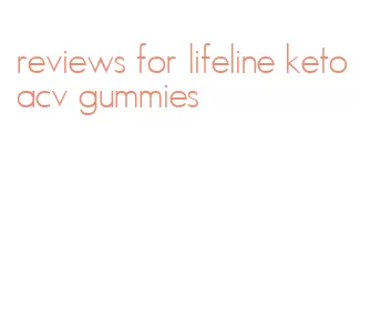 reviews for lifeline keto acv gummies
