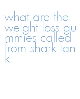 what are the weight loss gummies called from shark tank