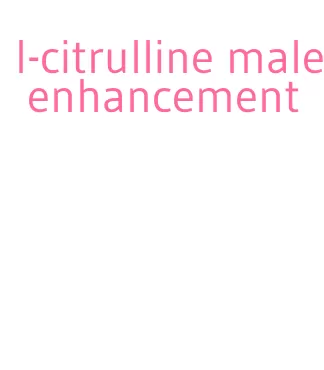 l-citrulline male enhancement