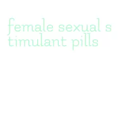 female sexual stimulant pills