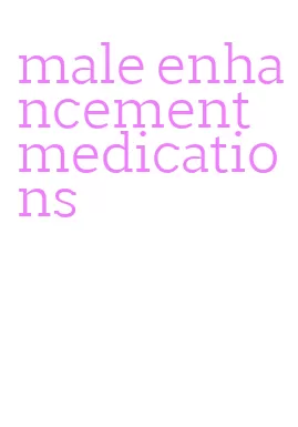 male enhancement medications