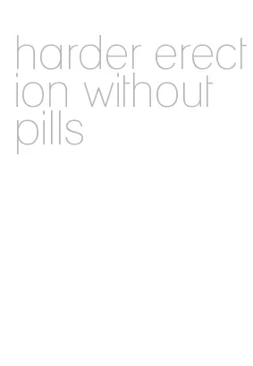 harder erection without pills