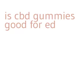 is cbd gummies good for ed