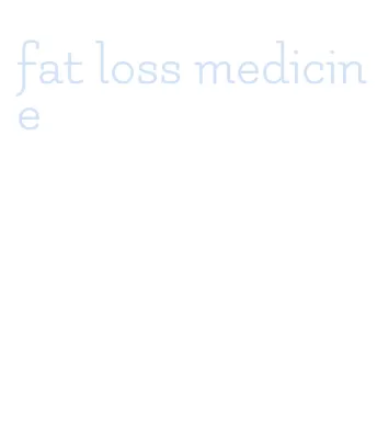 fat loss medicine
