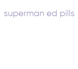 superman ed pills