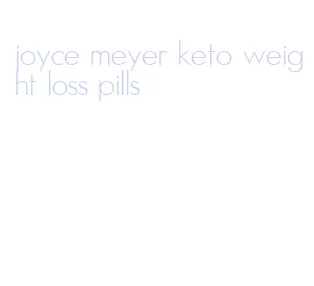 joyce meyer keto weight loss pills