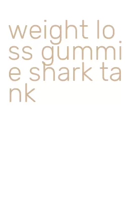 weight loss gummie shark tank