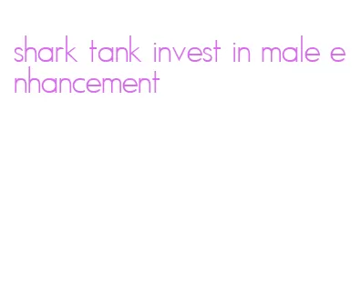 shark tank invest in male enhancement