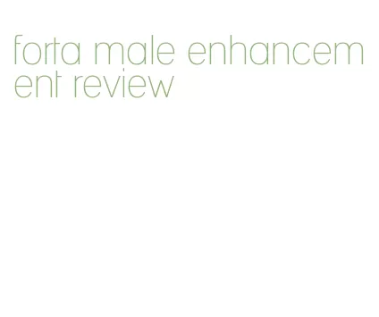 forta male enhancement review